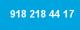 918 218 44 17